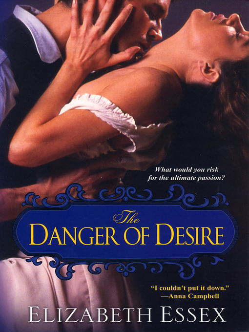 Title details for The Danger of Desire by Elizabeth Essex - Available